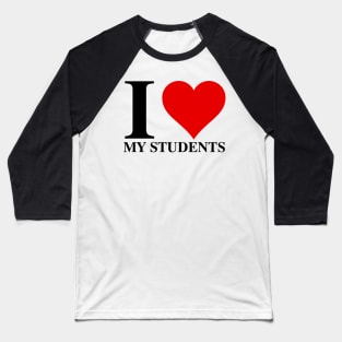 I Love My Students Baseball T-Shirt